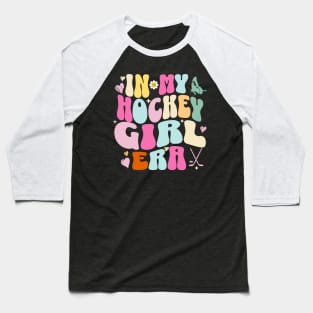 In My Hockey Girl Era Baseball T-Shirt